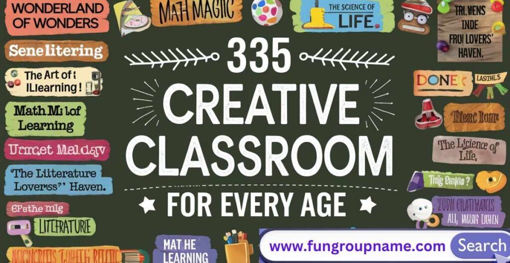 Creative classroom names displayed on colorful door decorations for elementary, middle, and high school learning environments
