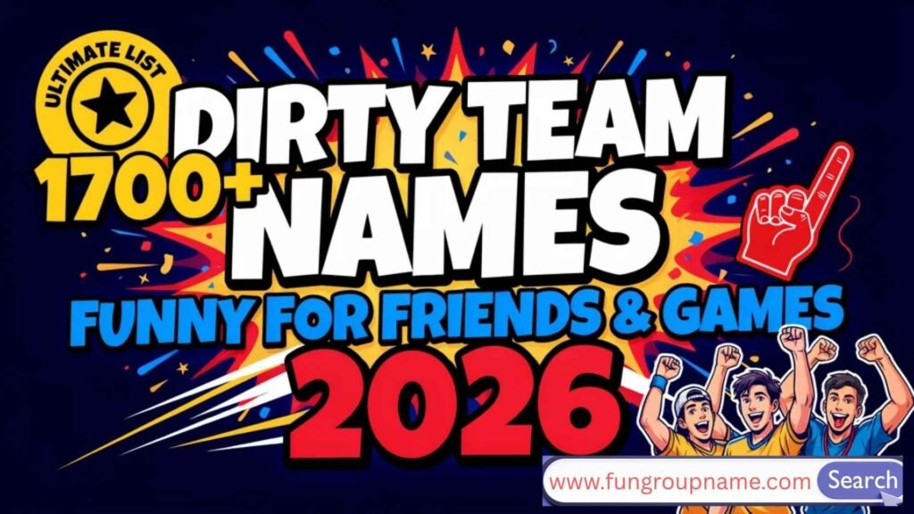 1700+ Dirty Team Names featuring funny, clever, and naughty team name ideas for friends, work, sports, trivia, bowling, pickleball, gaming, and adult groups in 2026.