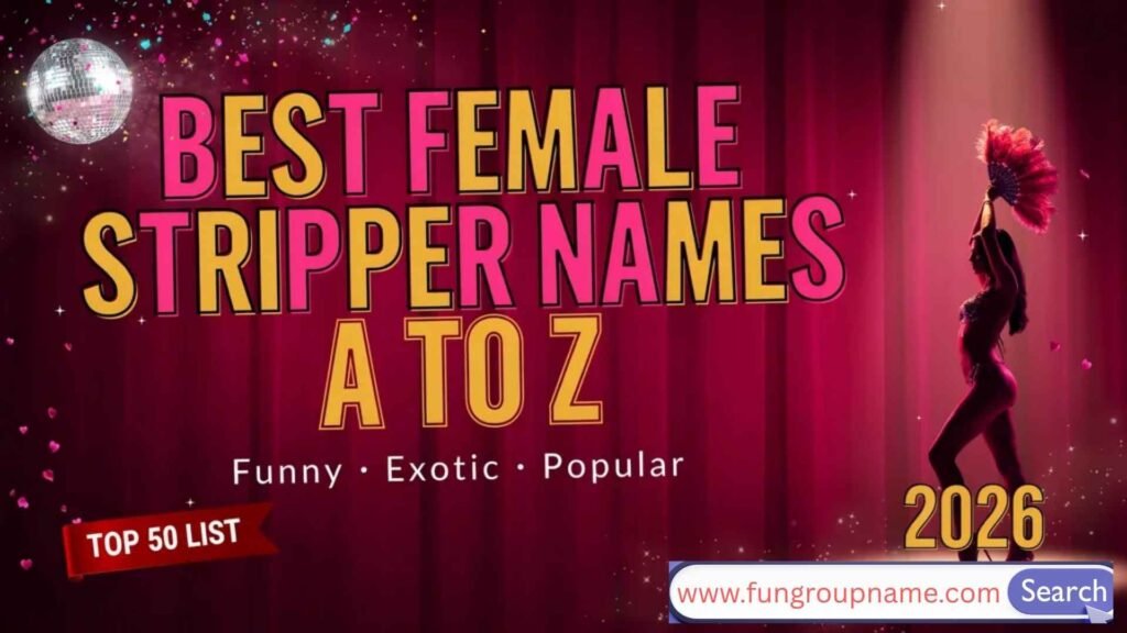 Collection of the best female stripper names A to Z featuring funny, exotic, cute, unique, and popular stage name ideas for women in 2026.