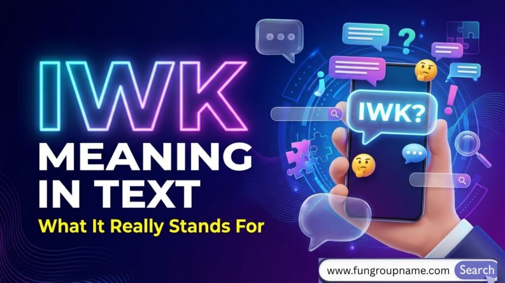 Text message bubble showing IWK, which means “I was kidding” in texting